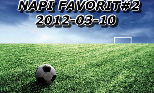 Napi favorit#2 - 2012-03-10