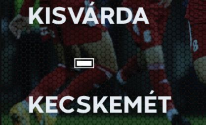 OTP Bank Liga: Kisvárda - Kecskemét (Edzőváltás után Kisvárdán)