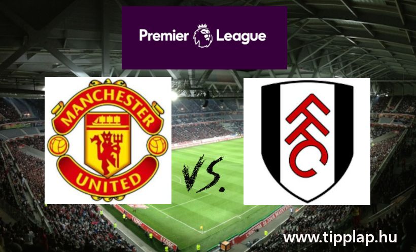 Manchester United - Fulham (Premier League-idényrajt!)