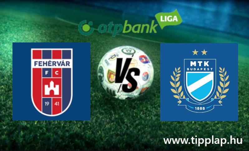 OTP Bank Liga: Fehérvár – MTK (Gólokban reménykedünk)