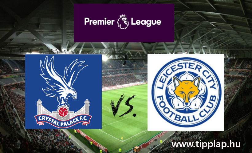 Premier Liga: Crystal Palace - Leicester City (Gólváltás a Kristálypalotában?) – 2024.09.14