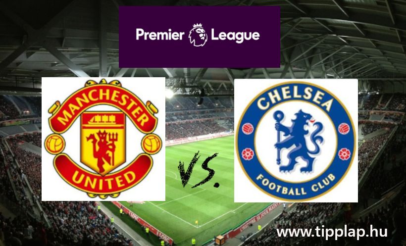 Premier Liga: Manchester United – Chelsea (Edzőváltás küszöbén!)