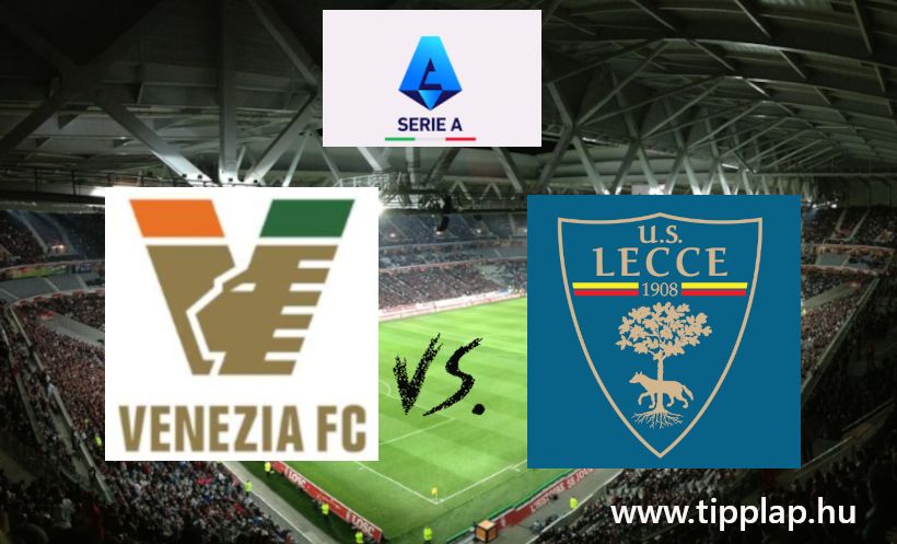 Serie A: Venezia - Lecce (Kiesőjelöltek gólváltós meccse!) – 2024.11.25
