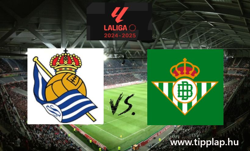 La Liga: Real Sociedad - Real Betis (Baszkföldön mindenkinek nehéz!) – 2024.12.01