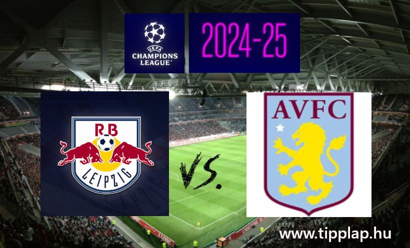 Bajnokok Ligája: RB Leipzig - Aston Villa (Hullámvölgy után BL-meccs!) – 2024.12.10