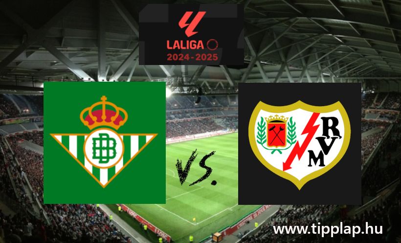 Premier Liga: Real Betis - Rayo Vallecano (A Madrid után a Real Betisnek is betalál a Rayo?) – 2024.12.22