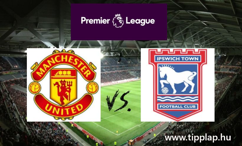 Premier Liga: Manchester United - Ipswich Town (Egy gólváltós meccs a Premier Ligából) - 2025.02.26