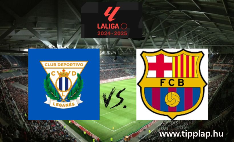 A Nap Tippje: Leganes - Barcelona (Újabb katalán dózer?)