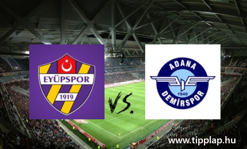 Szelvénykiegészítő tipp: Eyüpspor - Adana Demirspor