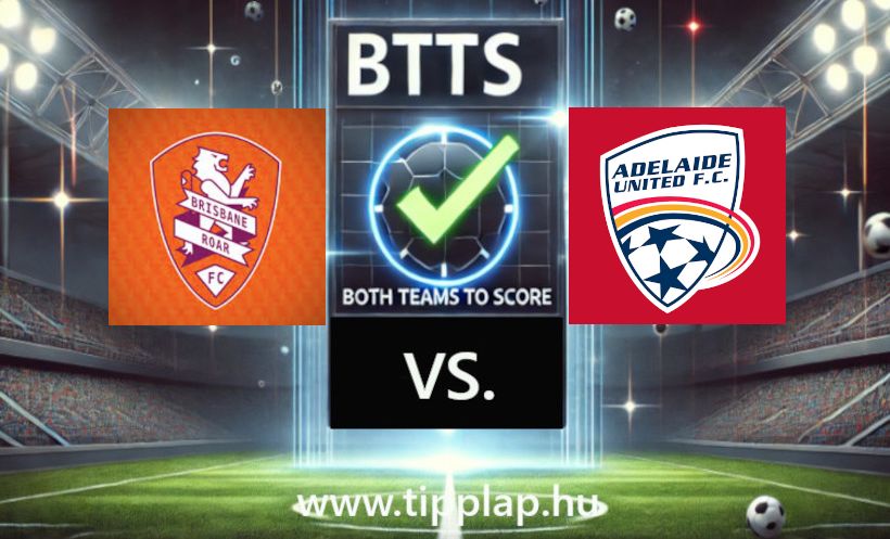 A-League: Brisbane Roar – Adelaide United (Ausztrál gólképesség!) - 2025.04.22