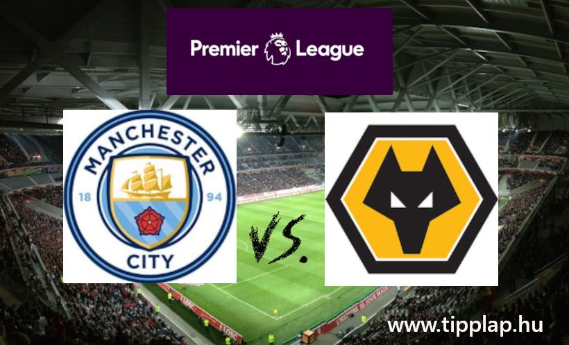 A Nap Tippje: Manchester City - Wolverhampton Wanderers (Gólos meccsen nyerhet a kivirágzó ManCity?)