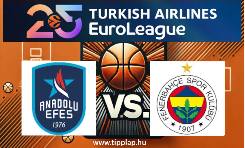 Kosárlabda EuroLiga: Anadolu Efes – Fenerbahce