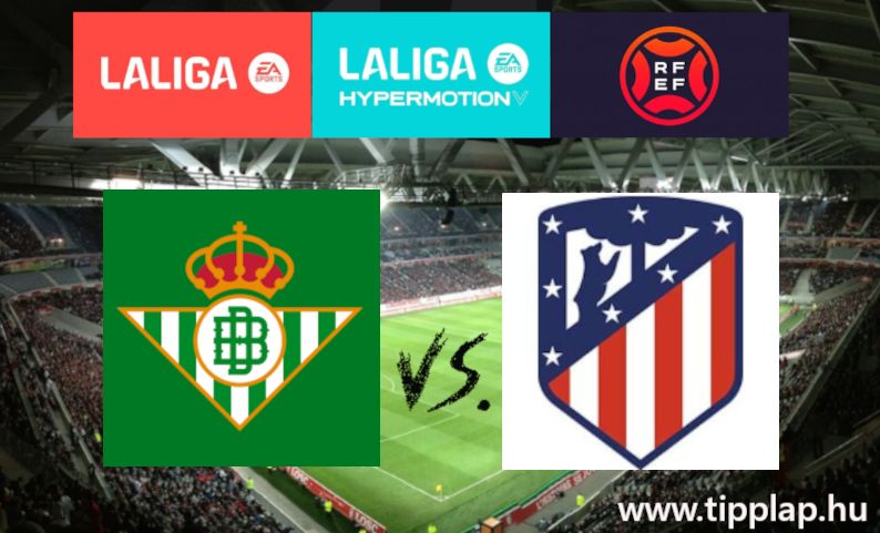 A Nap Tippje: Betis - Atletico Madrid