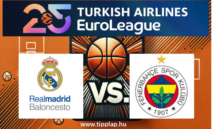 Kosárlabda EuroLiga: Real Madrid – Fenerbahce