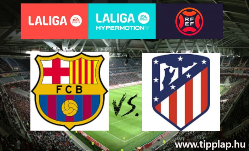 A Nap Tippje: Barcelona - Atletico Madrid
