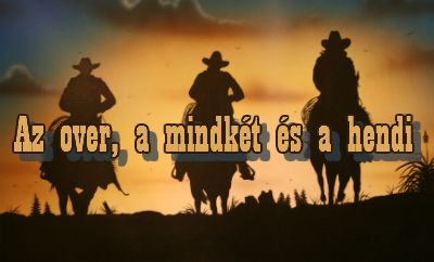 Az over, a mindkét és a hendi - 2012-10-06