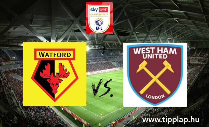 Championship: Watford - West Ham United, Ismét lesújt a Pöröly?
