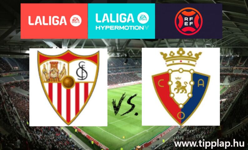 La Liga: Sevilla – Osasuna, Parázs rangadó a spanyol bajnokság 10. fordulójában!